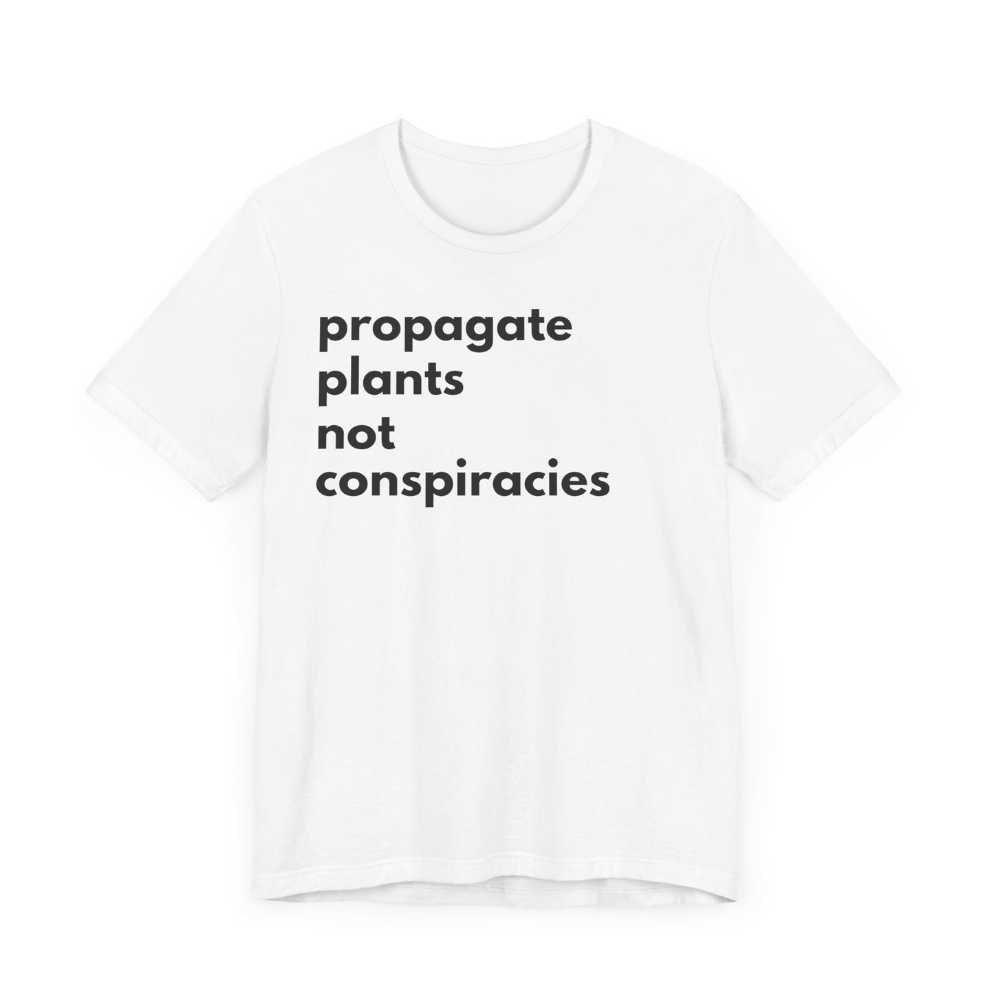 Propagate Plants Not Conspiracies Unisex Jersey T-shirt