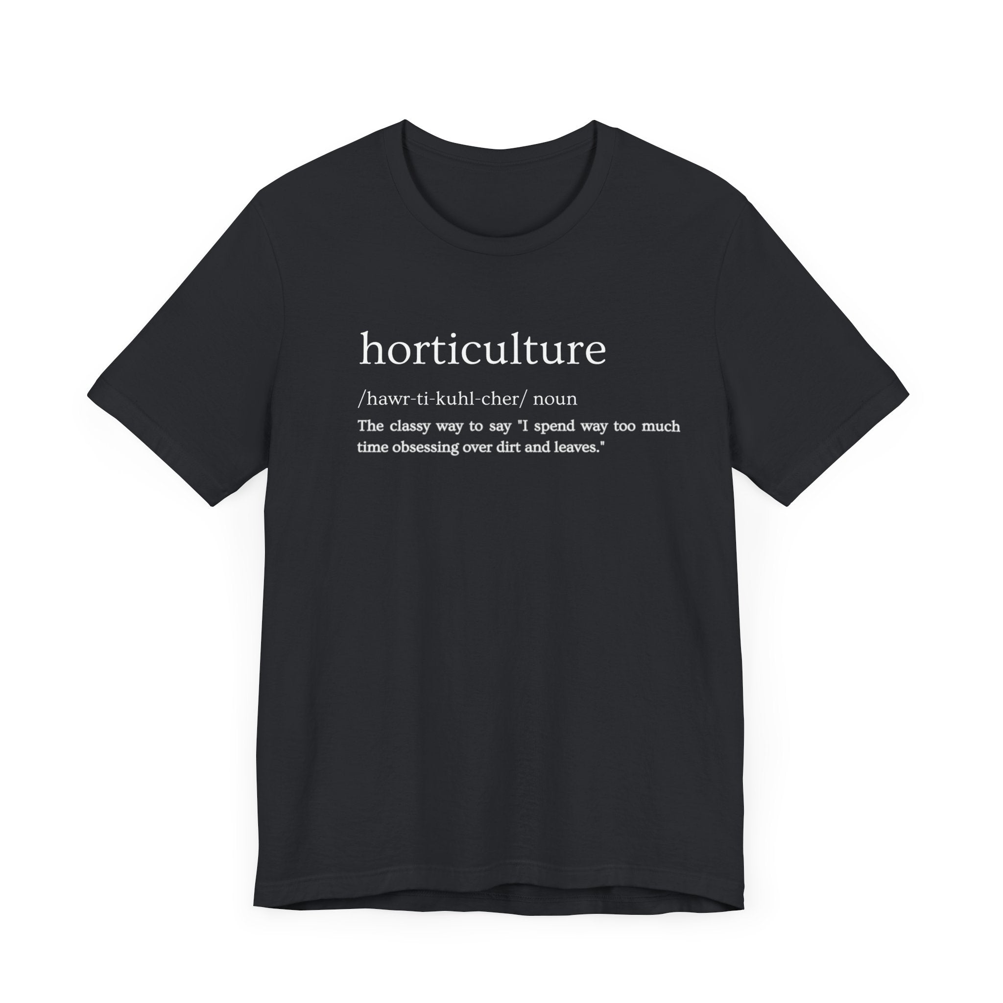 Horticulture: Because "Plant Obsessed" Just Isn't Fancy Enough Short Sleeve Tee