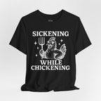 Sickening While Chickening Short Sleeve Tee