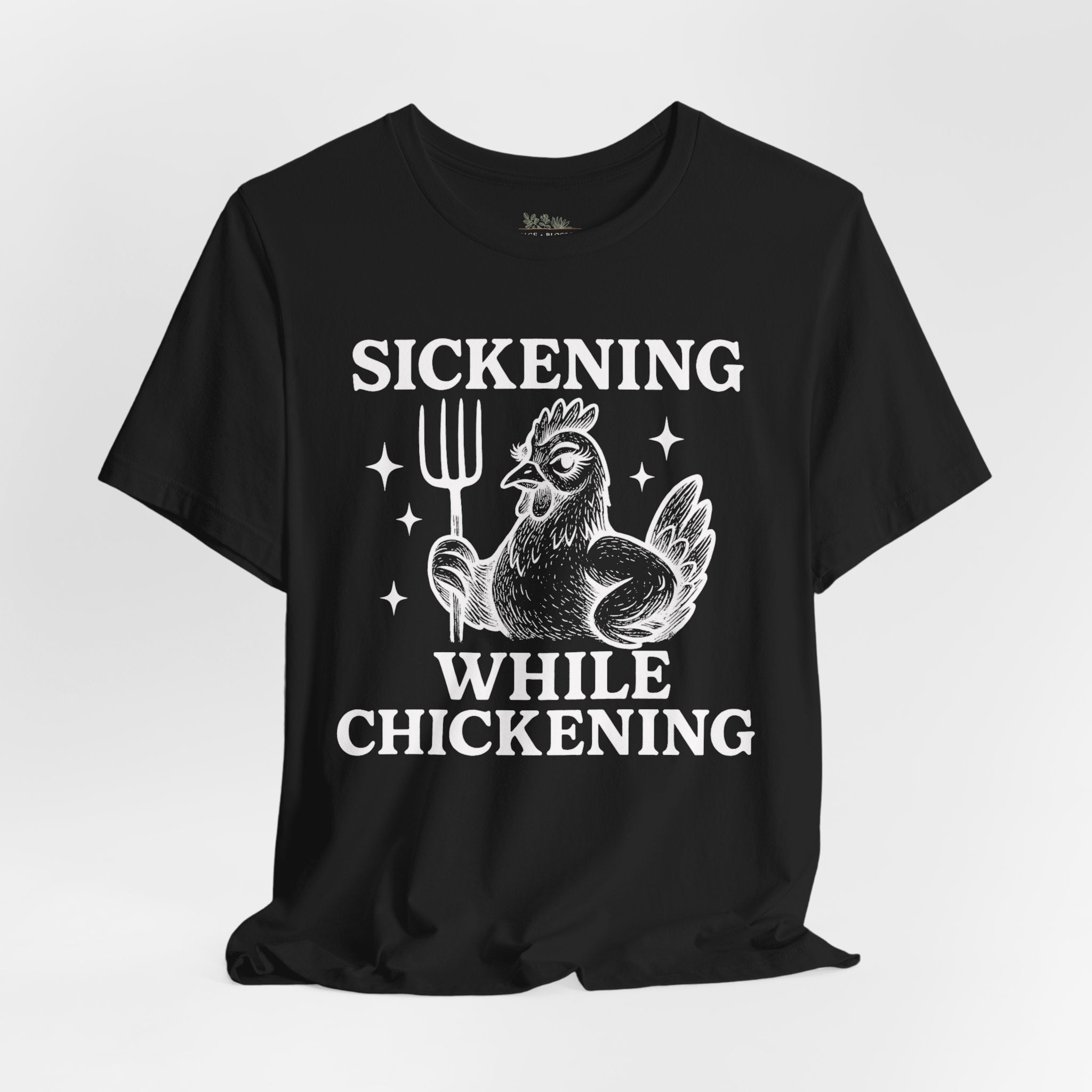 Sickening While Chickening Short Sleeve Tee