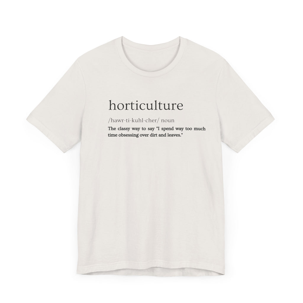 Horticulture: Because "Plant Obsessed" Just Isn't Fancy Enough Short Sleeve Tee