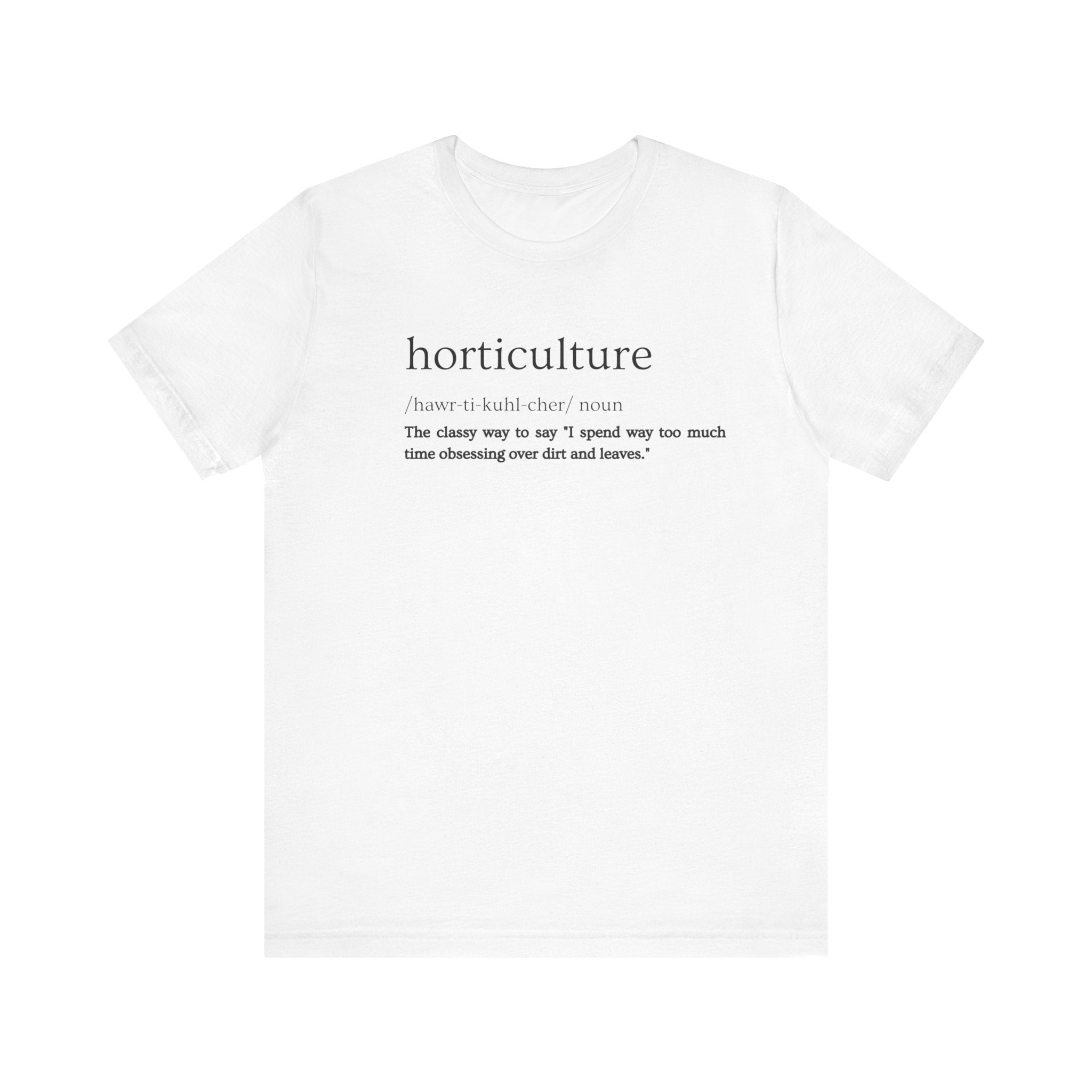 Horticulture: Because "Plant Obsessed" Just Isn't Fancy Enough Short Sleeve Tee