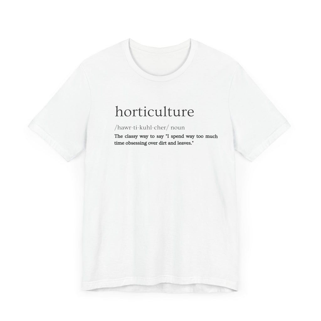 Horticulture: Because "Plant Obsessed" Just Isn't Fancy Enough Short Sleeve Tee