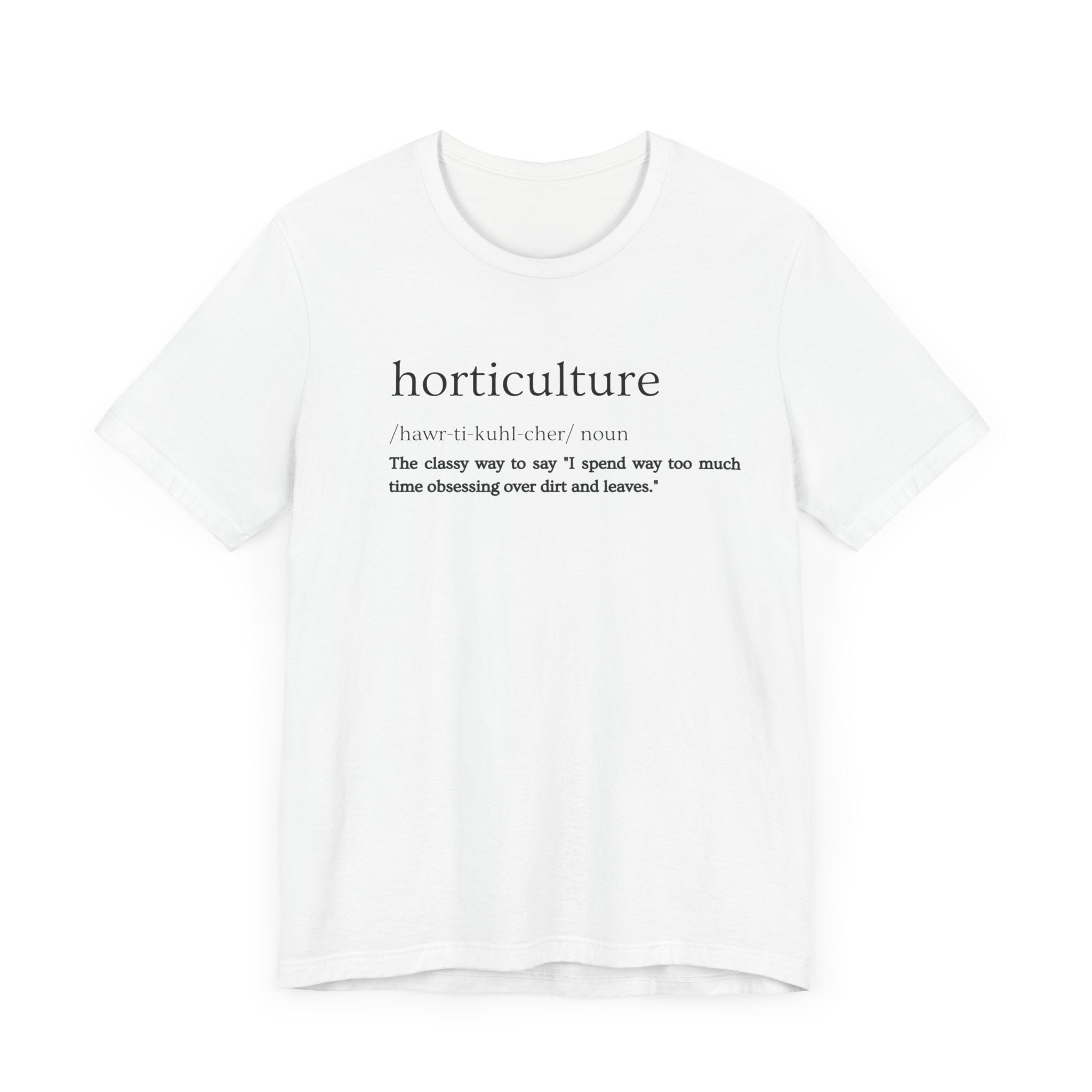 Horticulture: Because "Plant Obsessed" Just Isn't Fancy Enough Short Sleeve Tee