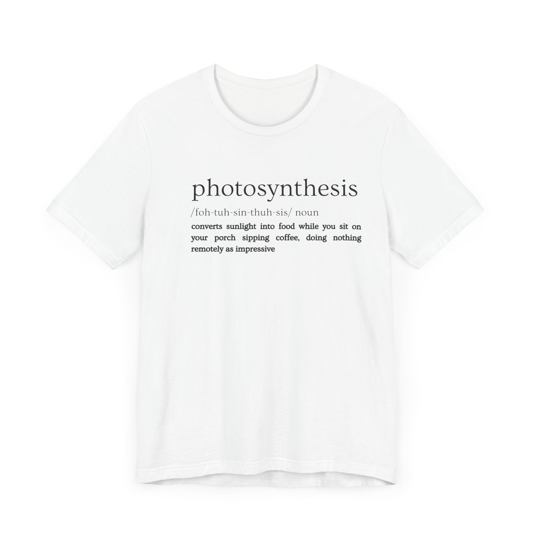 Photosynthesis: Nature's Overachiever (and Your Excuse to Chill) Funny Definition Short Sleeve Tee