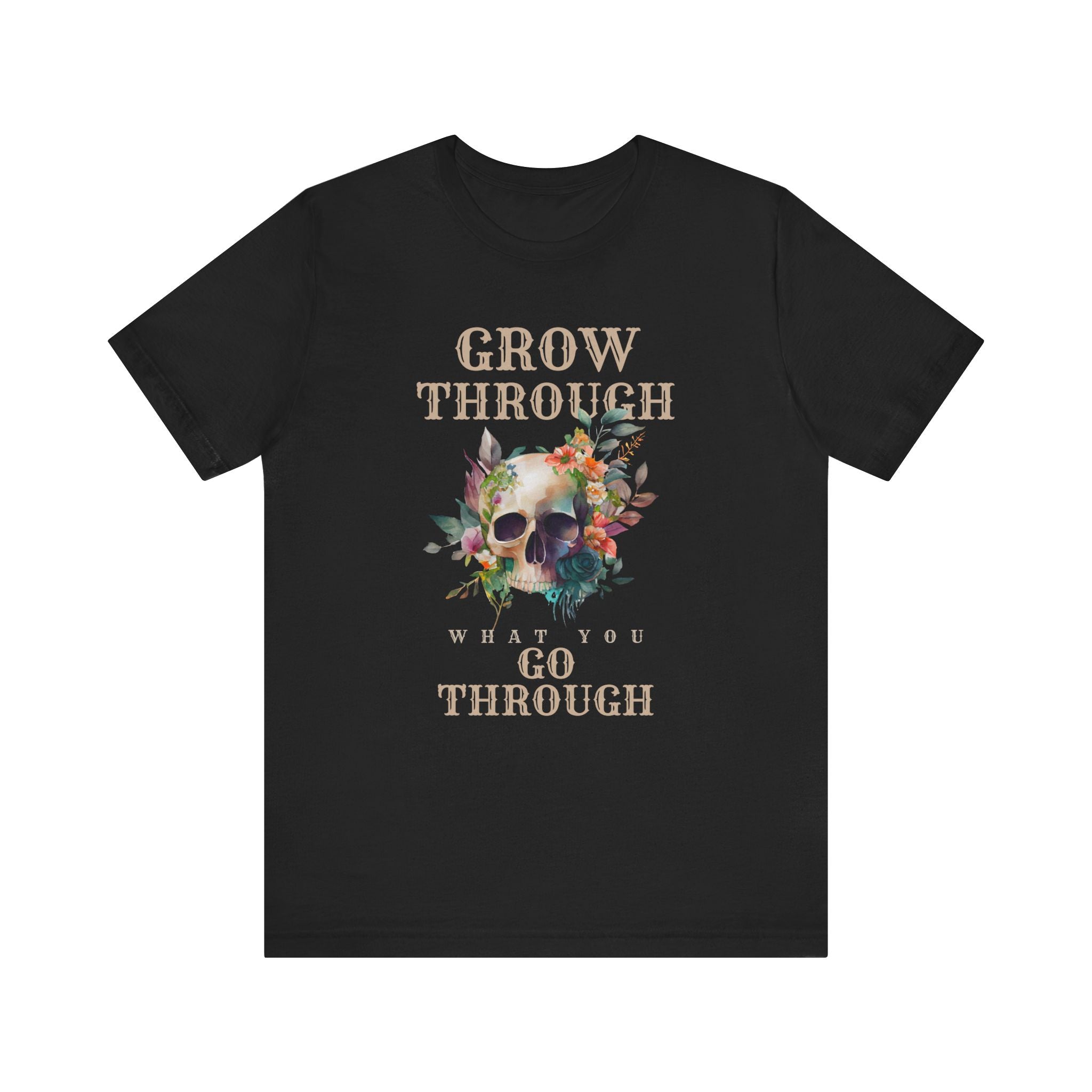 Grow Through What You Go Through Short Sleeve Tee