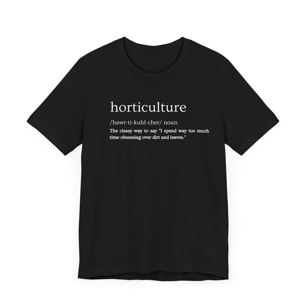 Horticulture: Because "Plant Obsessed" Just Isn't Fancy Enough Short Sleeve Tee