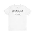 Plantrovert I'd Rather Be Gardening Tee