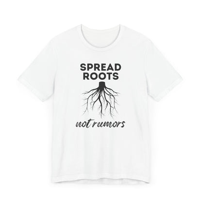 Spread Roots Not Rumors Unisex Jersey T-Shirt
