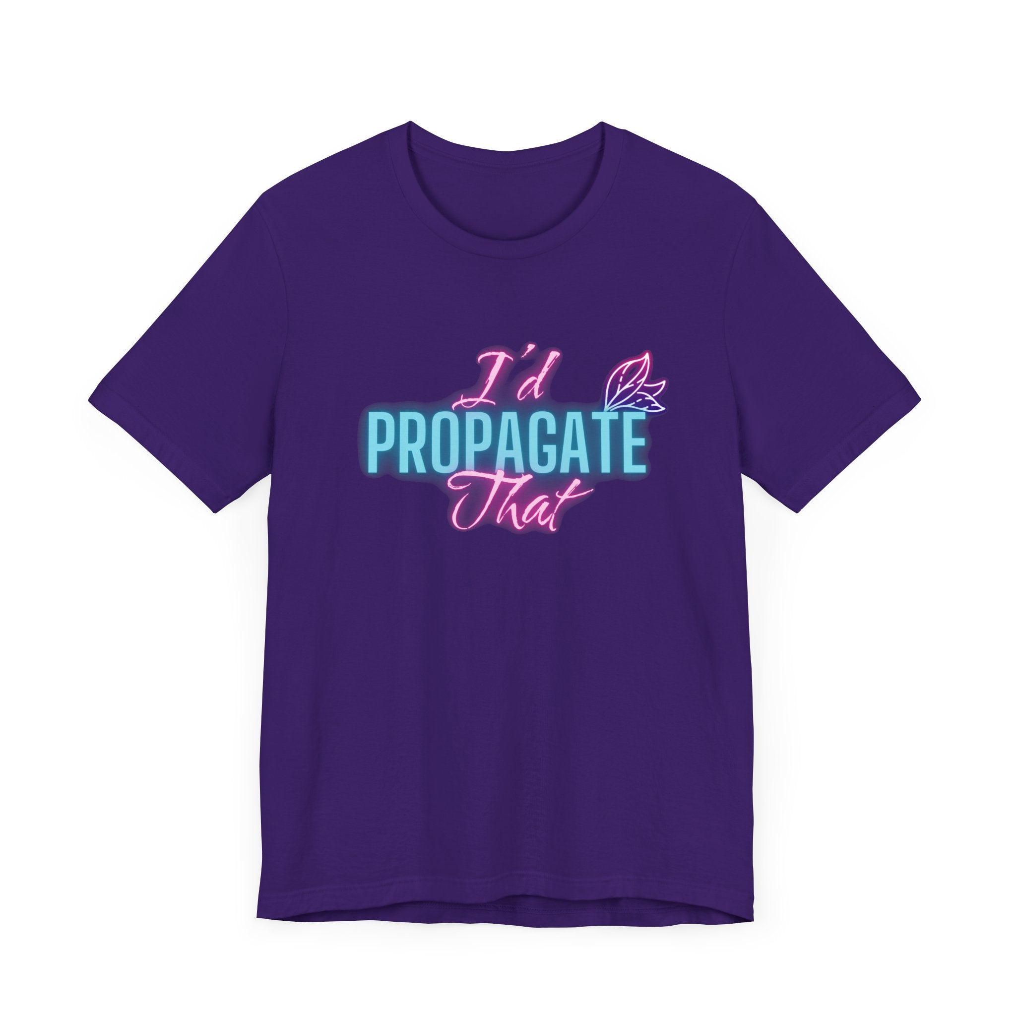 I'd Propagate That Neon Plant Lover Unisex Jersey T-shirt