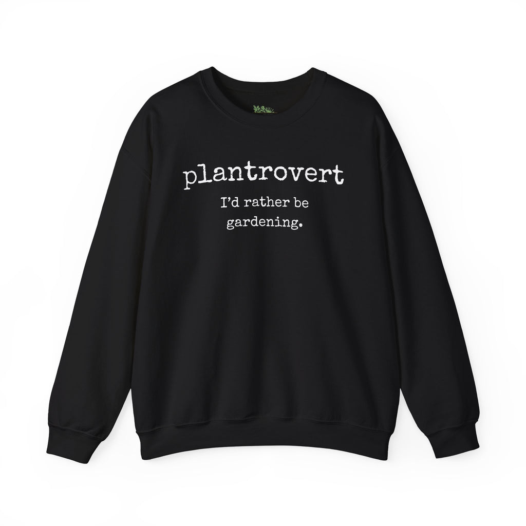 Plantrovert I'd Rather Be Gardening Sweatshirt