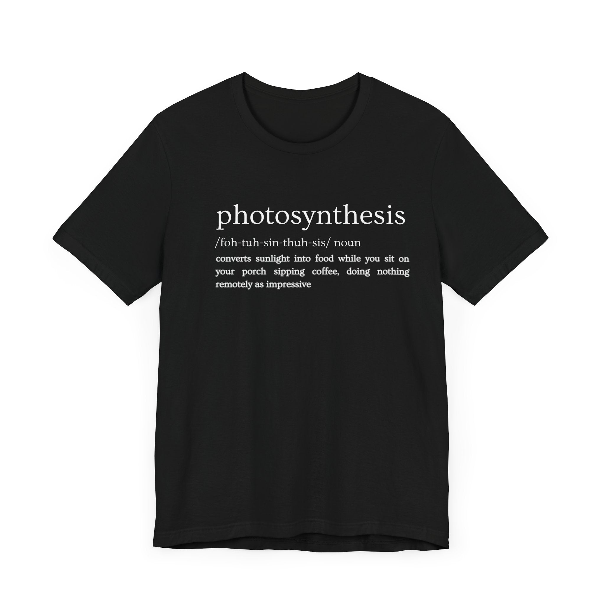 Photosynthesis: Nature's Overachiever (and Your Excuse to Chill) Funny Definition Short Sleeve Tee