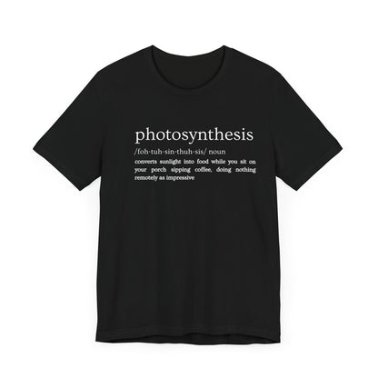 Photosynthesis: Nature's Overachiever (and Your Excuse to Chill) Funny Definition Short Sleeve Tee