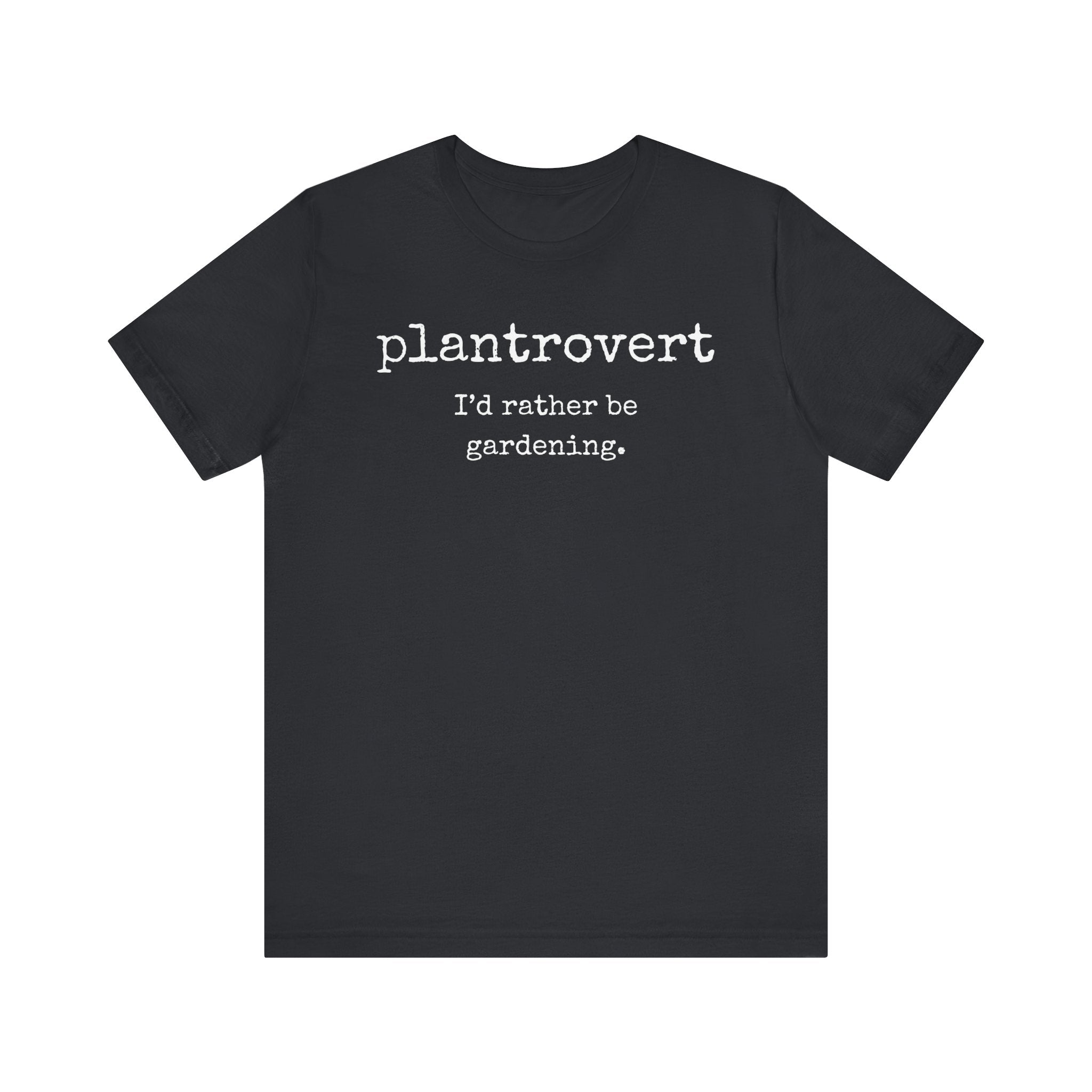 Plantrovert I'd Rather Be Gardening Unisex Jersey T-shirt