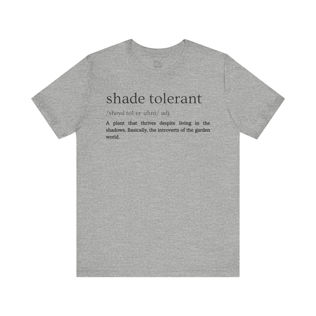 Shade Tolerant: The Garden's Glorious Introverts Tee
