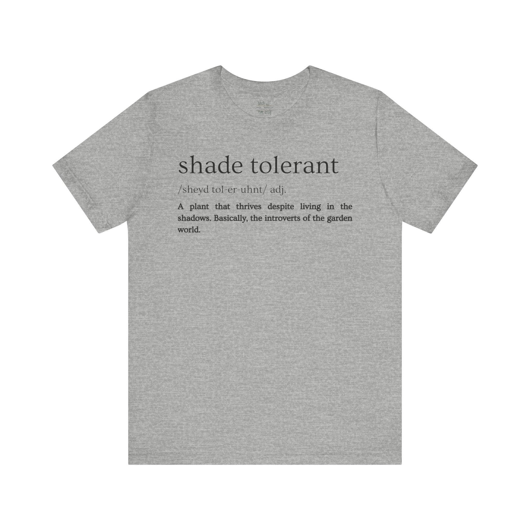 Shade Tolerant: The Garden's Glorious Introverts Tee