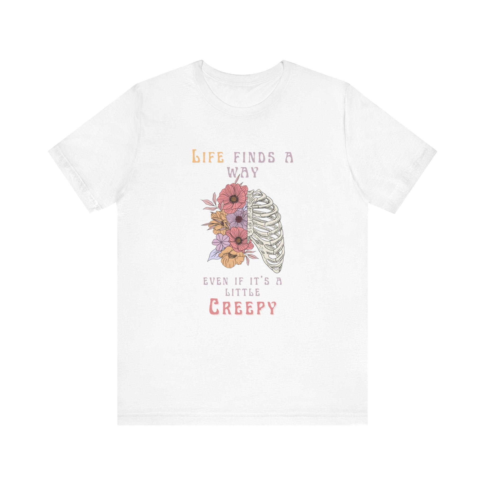 Life Finds a Way Even If It's A Little Creepy Short Sleeve Tee