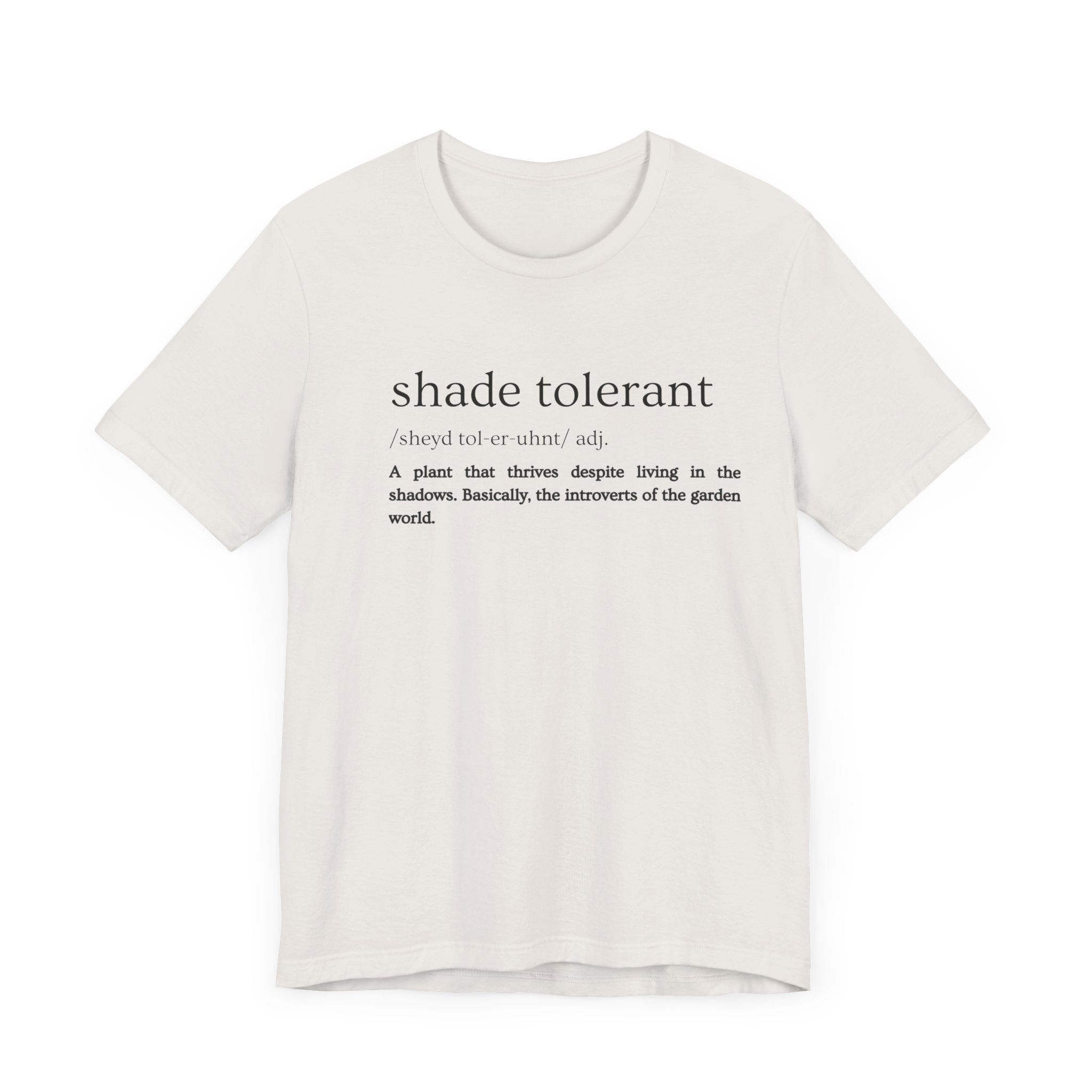 Shade Tolerant: The Garden's Glorious Introverts Tee