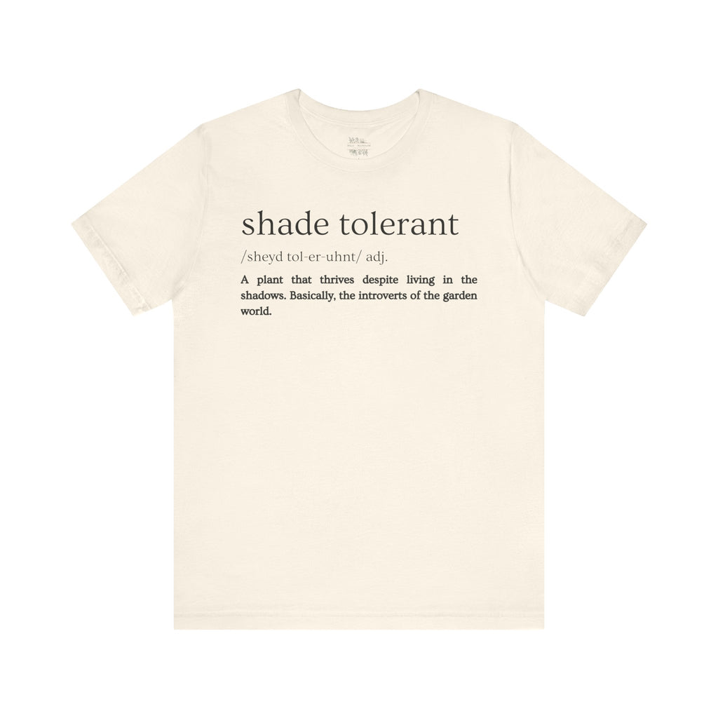 Shade Tolerant: The Garden's Glorious Introverts Tee