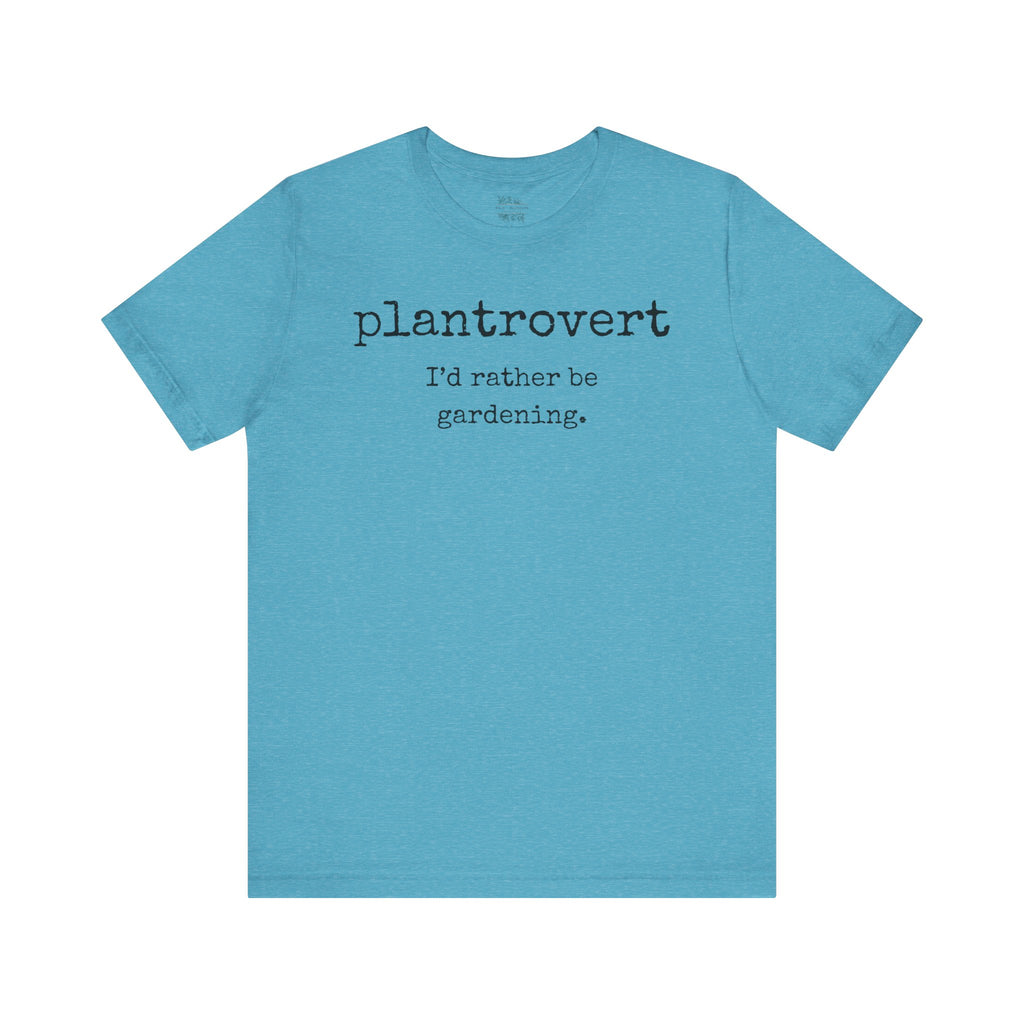 Plantrovert I'd Rather Be Gardening Tee