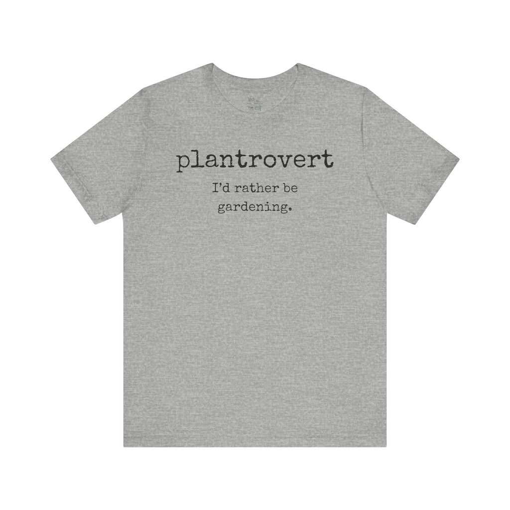 Plantrovert I'd Rather Be Gardening Tee