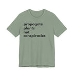 Propagate Plants Not Conspiracies Tee