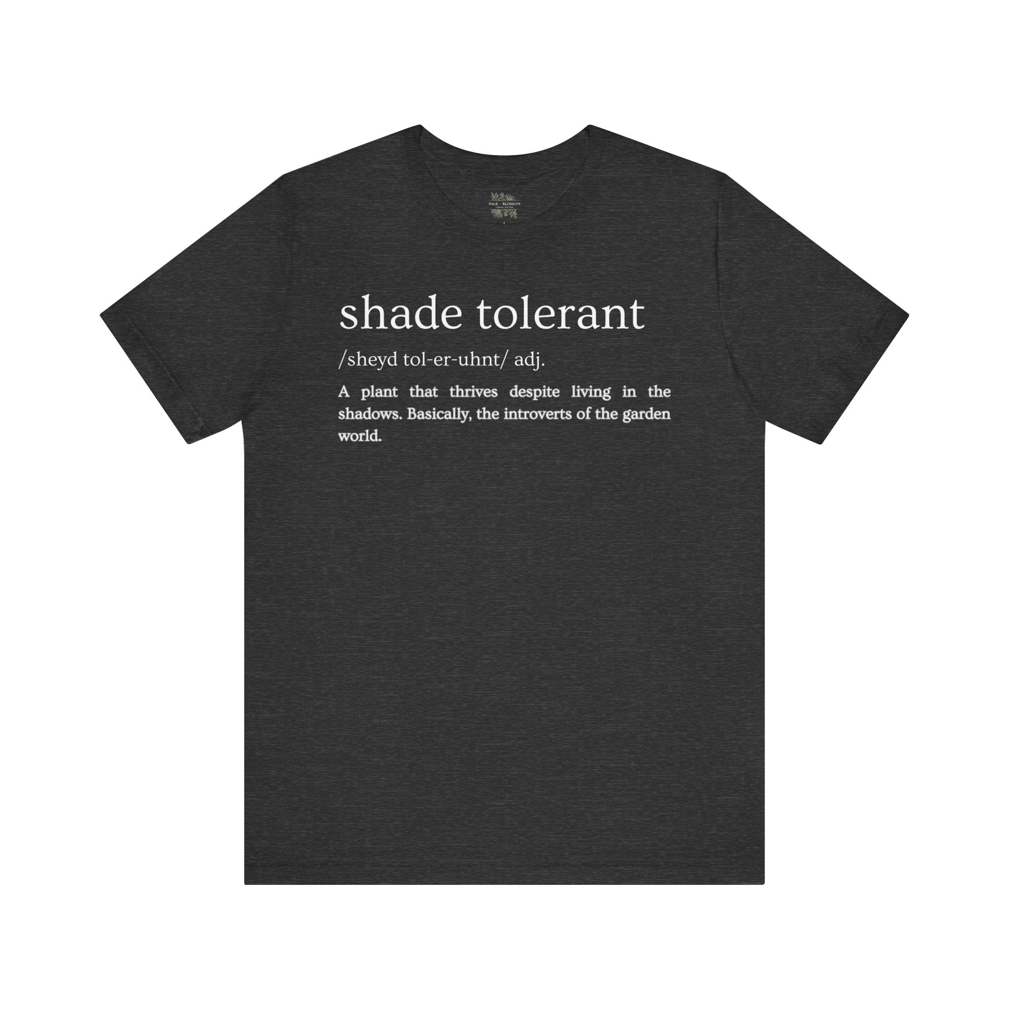 Shade Tolerant: The Garden's Glorious Introverts Tee