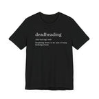 Deadheading: The Glamorous Art of Floral Decapitation Tee - Deadheading Definition Shirt