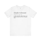 Shade Tolerant: The Garden's Glorious Introverts Tee