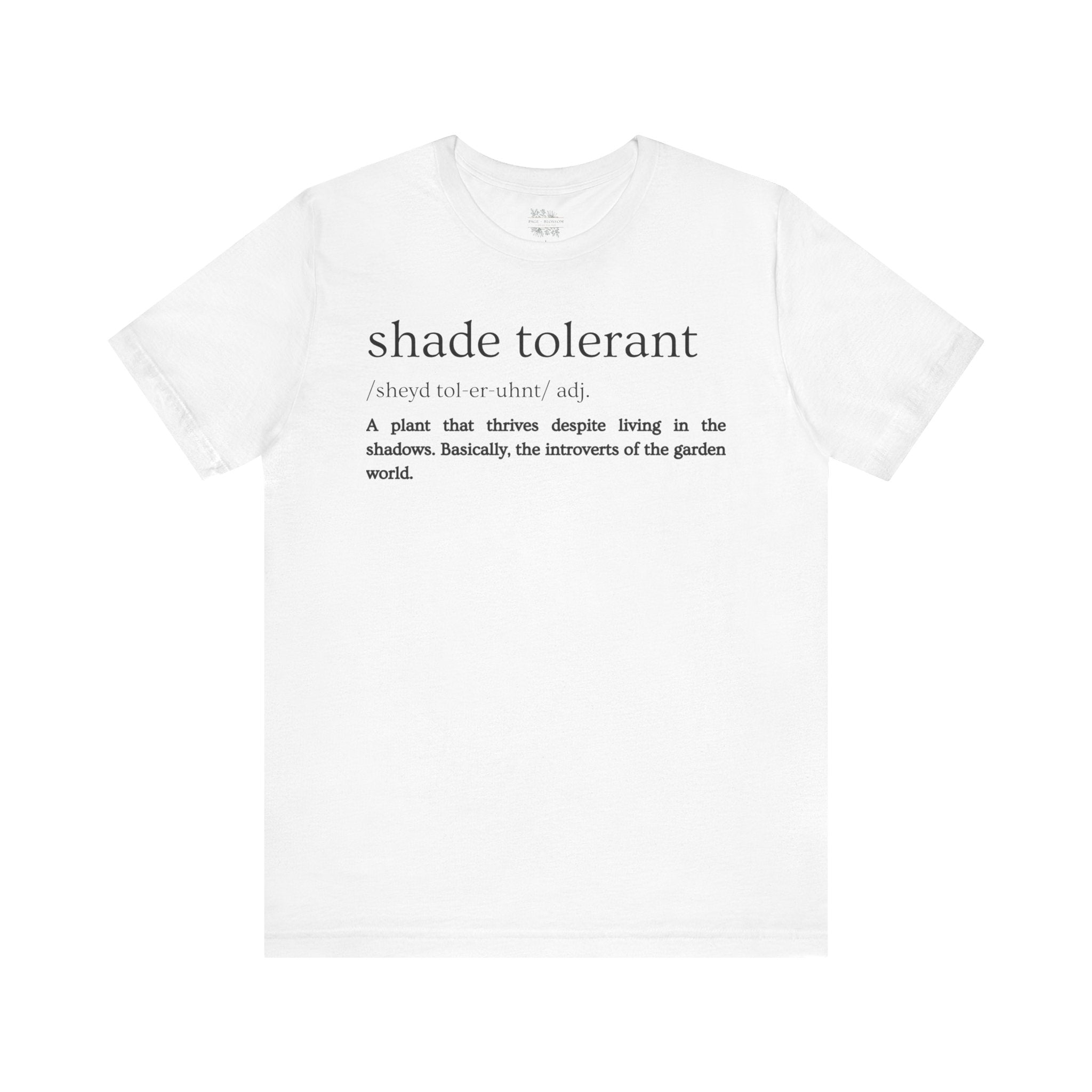 Shade Tolerant: The Garden's Glorious Introverts Tee
