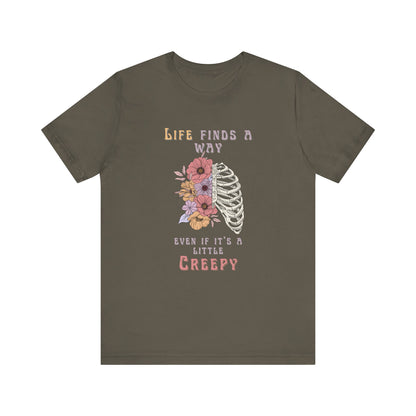 Life Finds a Way Even If It's A Little Creepy Short Sleeve Tee