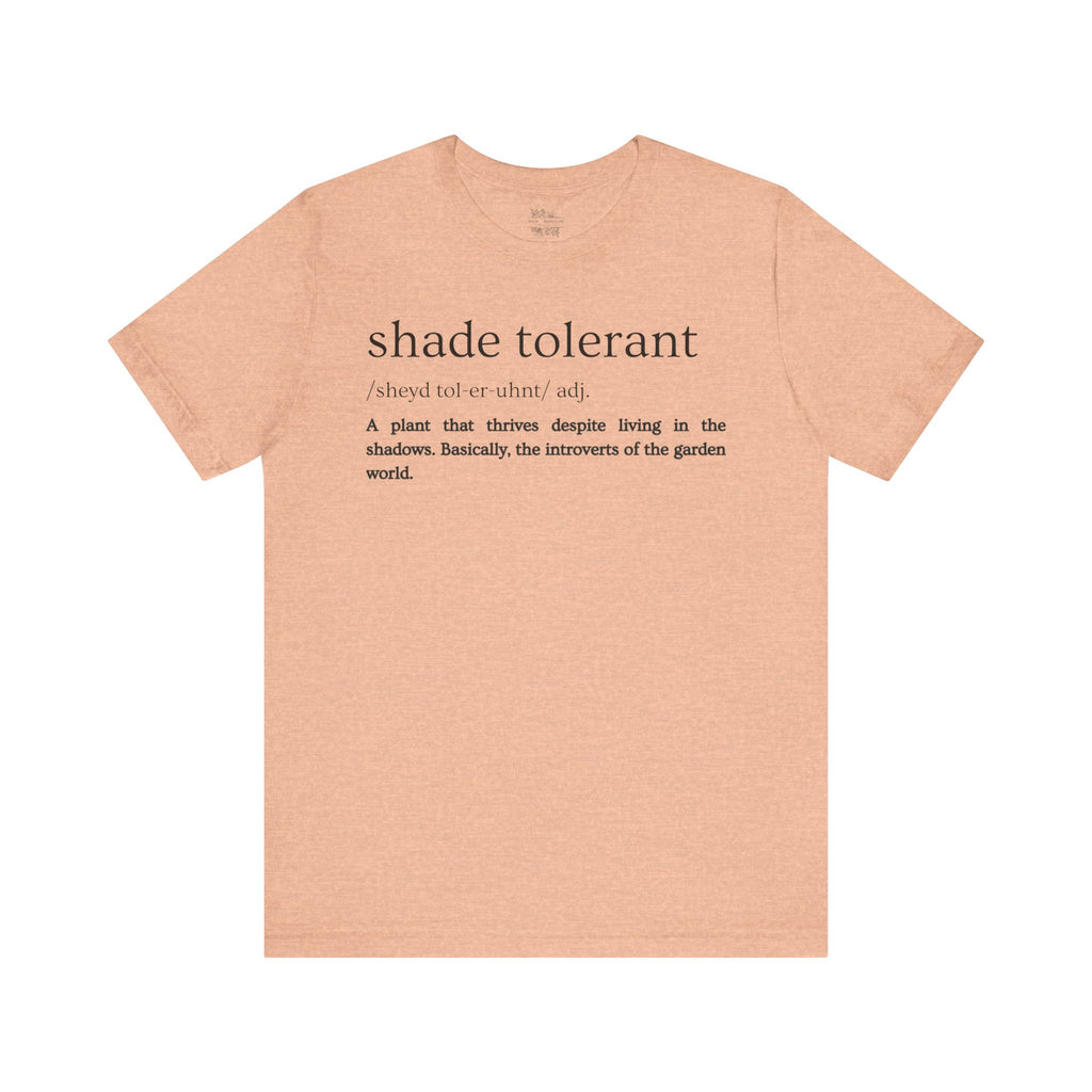 Shade Tolerant: The Garden's Glorious Introverts Tee