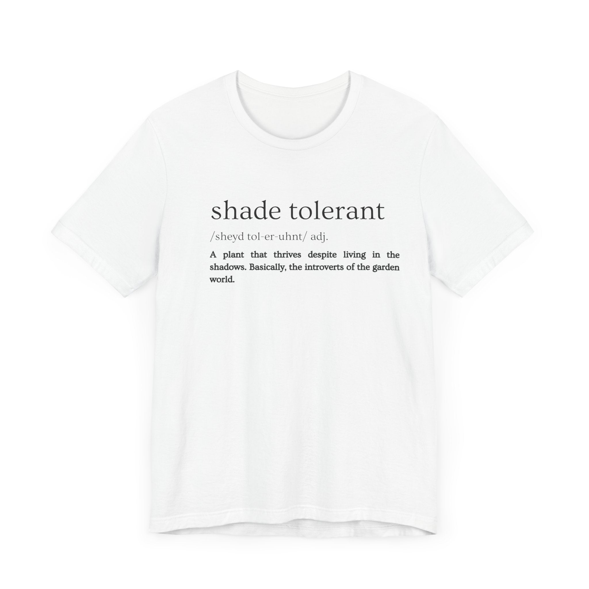 Shade Tolerant: The Garden's Glorious Introverts Tee