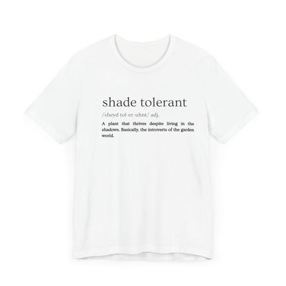 Shade Tolerant: The Garden's Glorious Introverts Tee