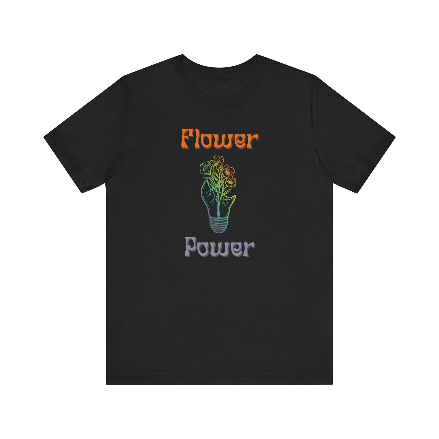 Flower Power T-shirt: Because Playing It Safe Never Grew Anything