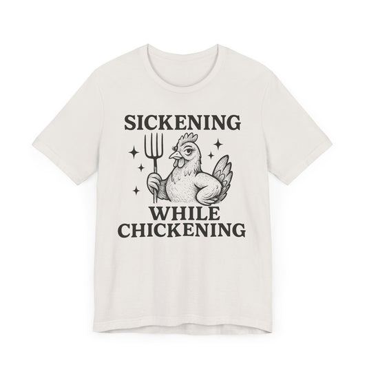 Sickening While Chickening Tee: Don't Cluck With Me