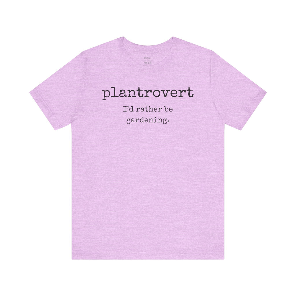 Plantrovert I'd Rather Be Gardening Tee