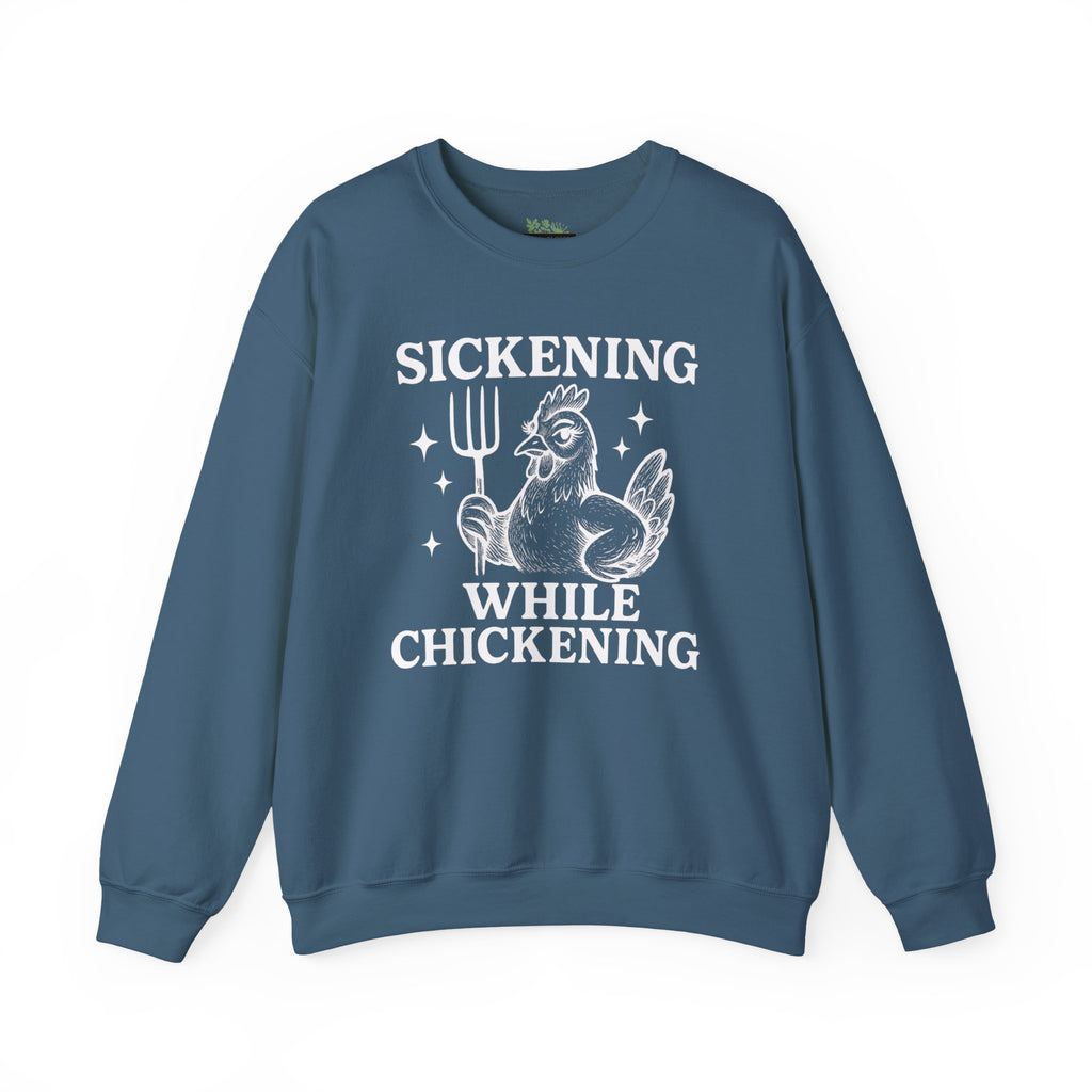 Sickening While Chickening Sweatshirt