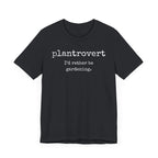 Plantrovert I'd Rather Be Gardening Unisex Jersey T-shirt