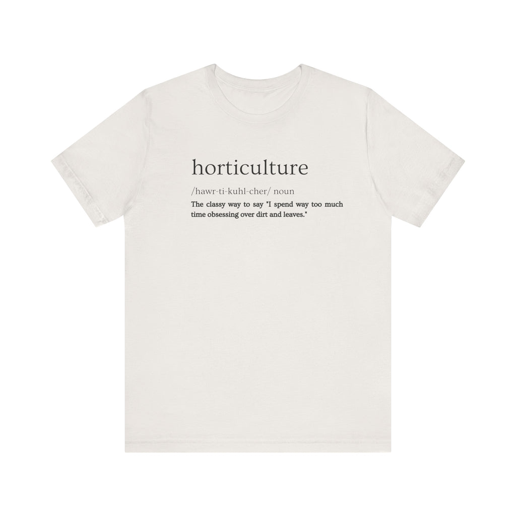 Horticulture: Because "Plant Obsessed" Just Isn't Fancy Enough Short Sleeve Tee
