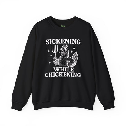 Sickening While Chickening Sweatshirt