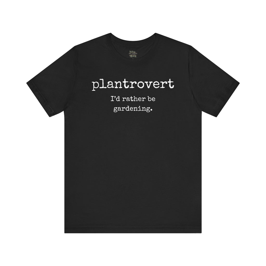 Plantrovert I'd Rather Be Gardening Tee
