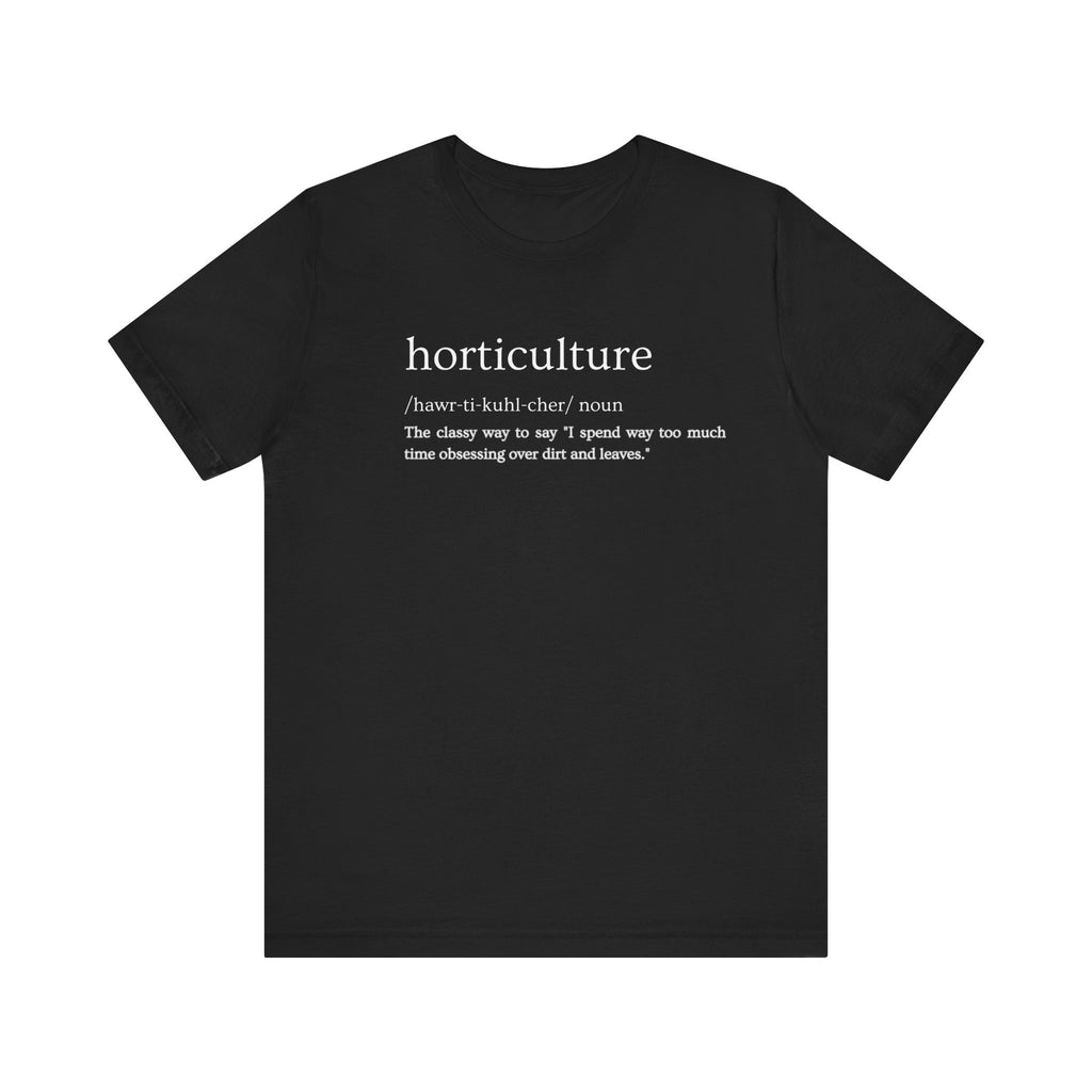 Horticulture: Because "Plant Obsessed" Just Isn't Fancy Enough Short Sleeve Tee
