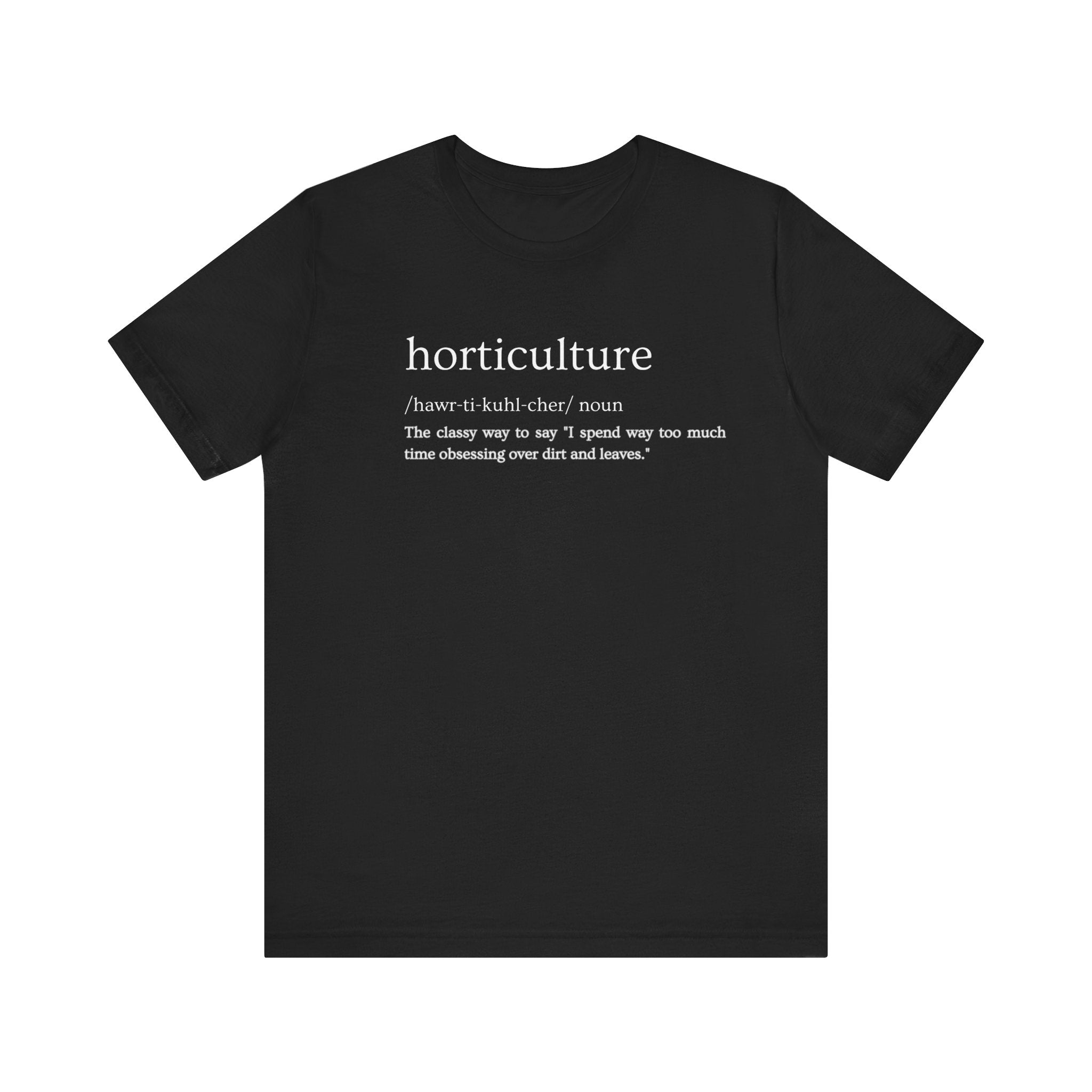 Horticulture: Because "Plant Obsessed" Just Isn't Fancy Enough Short Sleeve Tee