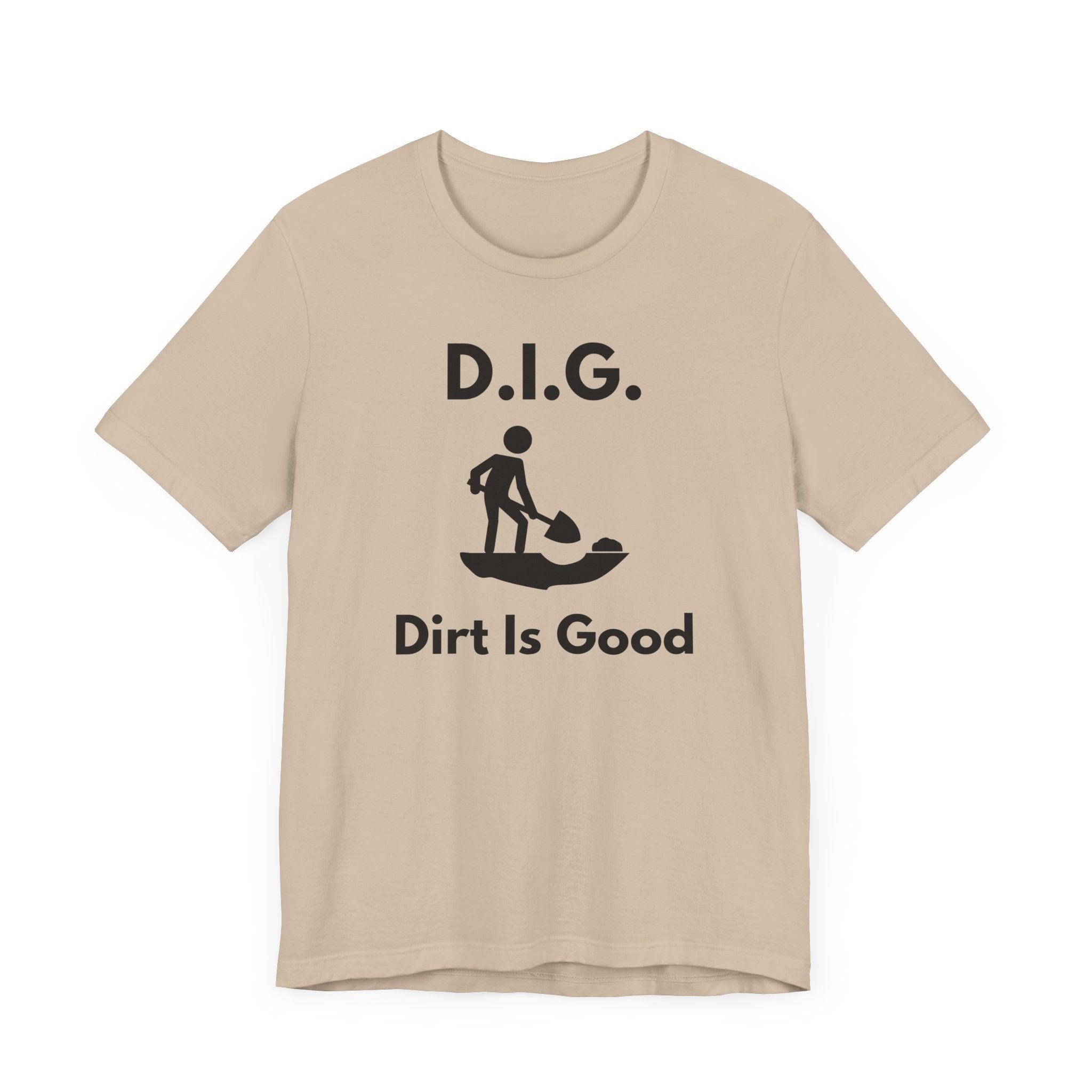 D.I.G. – Dirt Is Good (Because Clean Hands Are Overrated) T-shirt