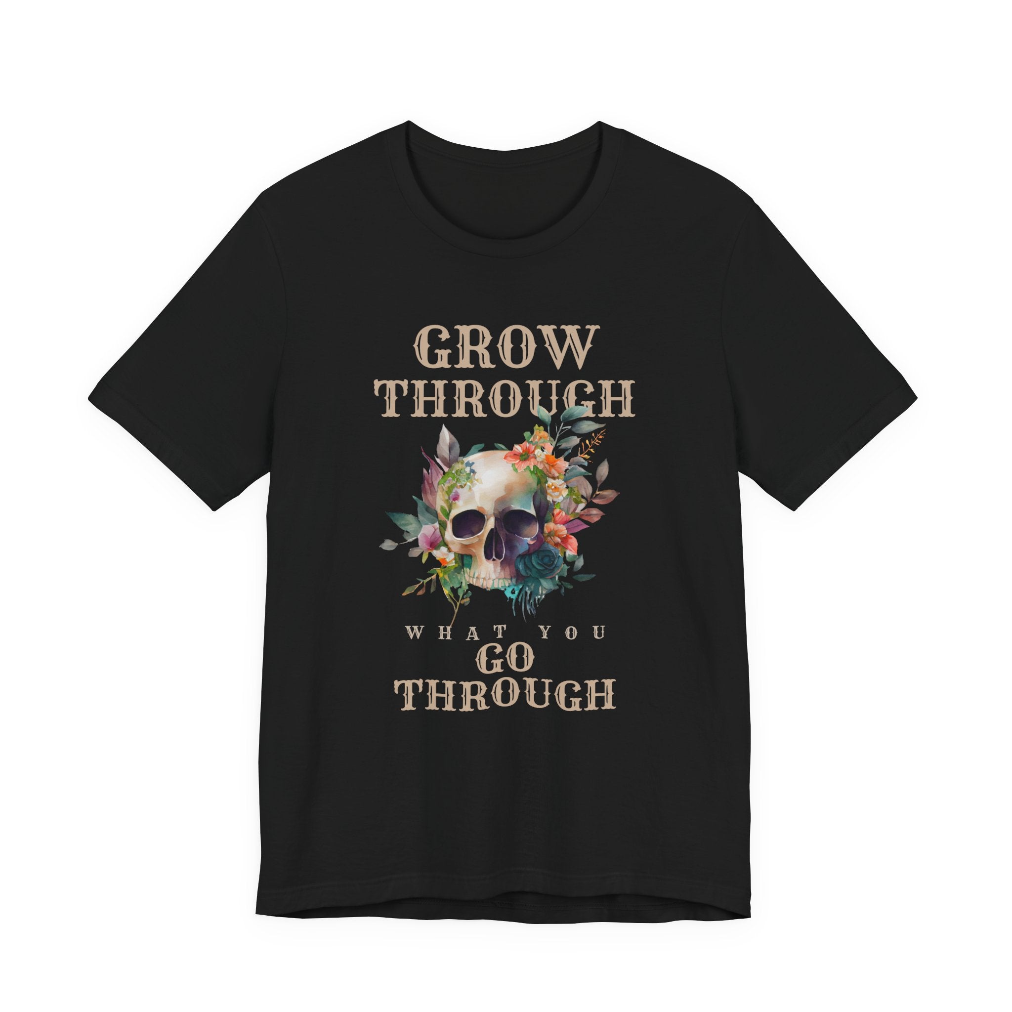 Grow Through What You Go Through Short Sleeve Tee