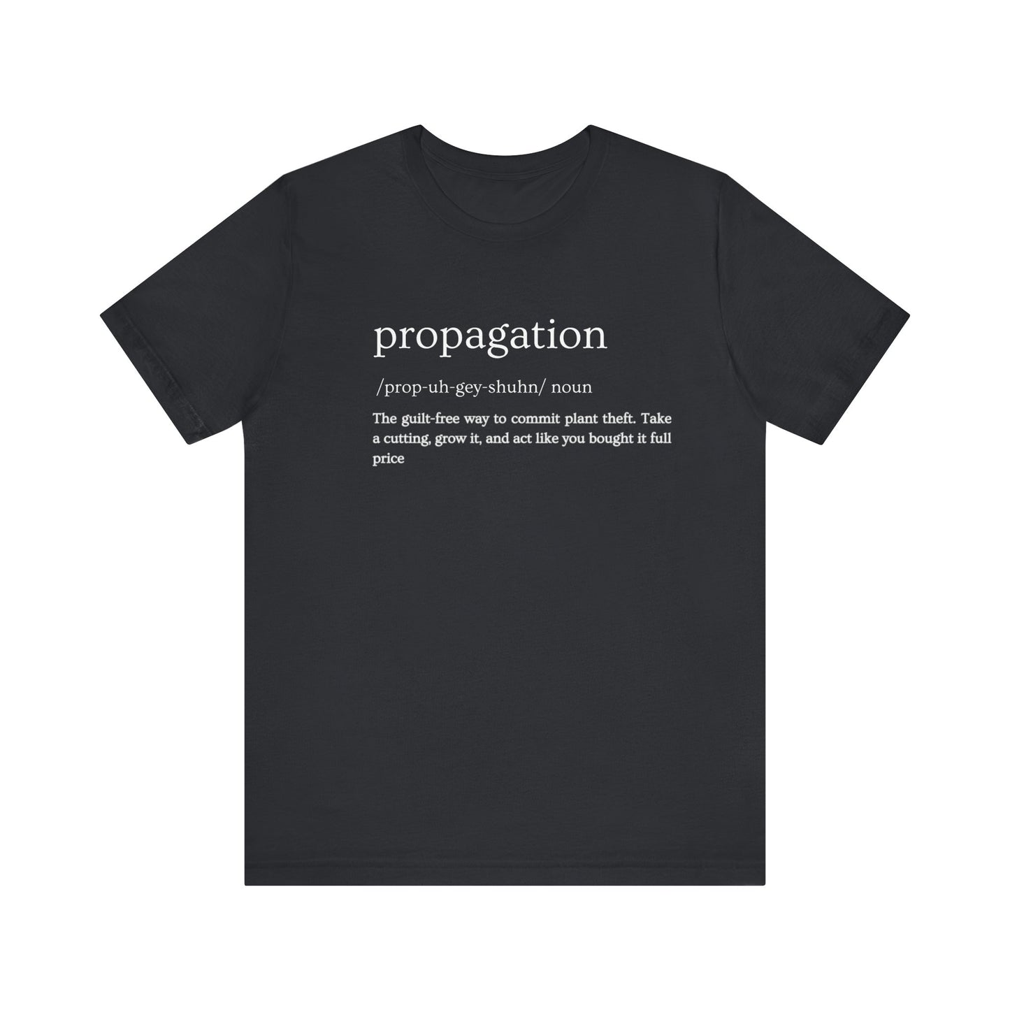 Propagation: Legally (Kinda) Stealing Plants Since Forever Funny Definition Short Sleeve Tee