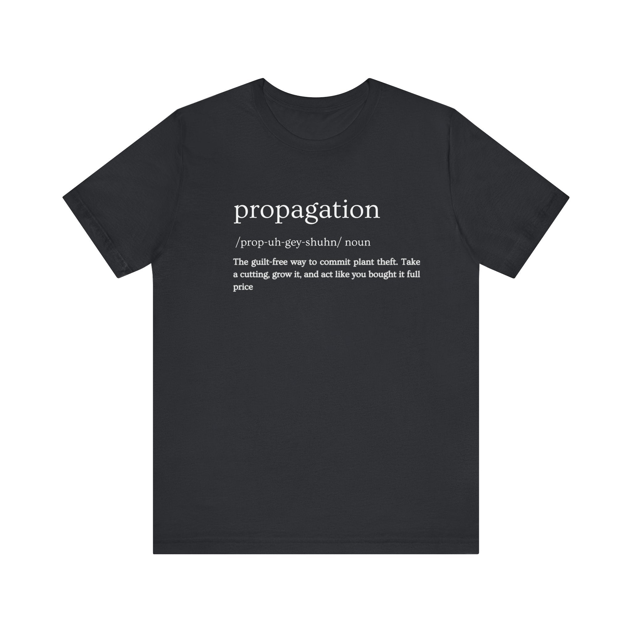 Propagation: Legally (Kinda) Stealing Plants Since Forever Funny Definition Short Sleeve Tee