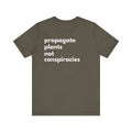 Propagate Plants Not Conspiracies Tee