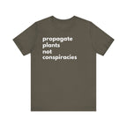 Propagate Plants Not Conspiracies Tee